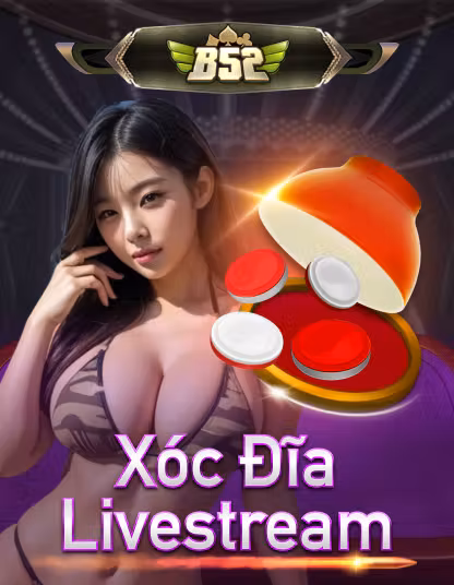 B52 Xóc Đĩa Livestream - Game 8kbet