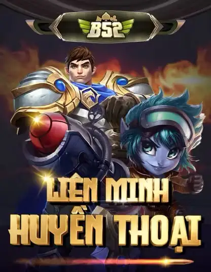 B52 Liên Minh Huyền Thoại - Game 8kbet