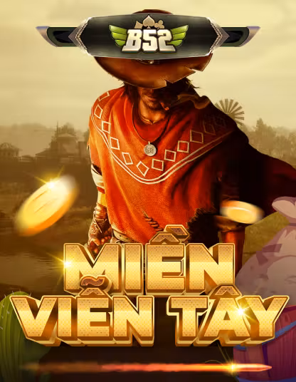 B52 Miền Viễn Tây - Game 8kbet